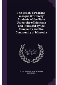 The Selish, a Pageant-masque Written by Students of the State University of Montana and Produced by the University and the Community of Missoula