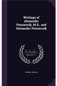 Writings of Alexander Pennecuik, M.D., and Alexander Pennecuik