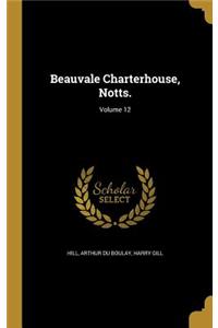 Beauvale Charterhouse, Notts.; Volume 12