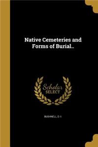 Native Cemeteries and Forms of Burial..