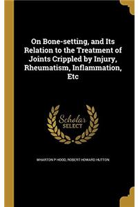 ON BONE-SETTING, AND ITS RELATION TO THE