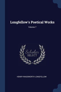 Longfellow's Poetical Works; Volume 7