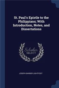 St. Paul's Epistle to the Philippians; With Introduction, Notes, and Dissertations