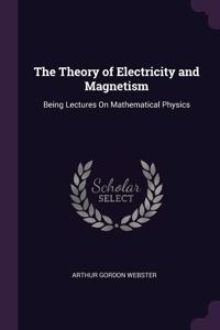 The Theory of Electricity and Magnetism