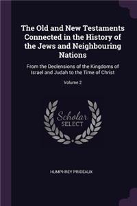 The Old and New Testaments Connected in the History of the Jews and Neighbouring Nations