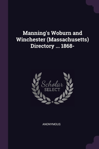 Manning's Woburn and Winchester (Massachusetts) Directory ... 1868-