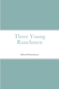 Three Young Ranchmen