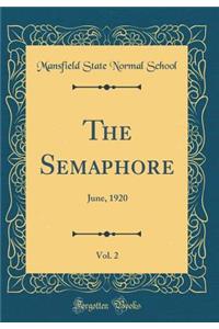 The Semaphore, Vol. 2: June, 1920 (Classic Reprint)