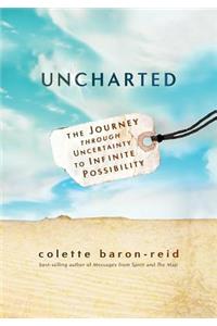 Uncharted: The Journey Through Uncertainty to Infinite Possibility