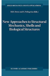 New Approaches to Structural Mechanics, Shells and Biological Structures