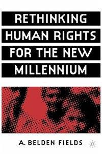 Rethinking Human Rights for the New Millennium