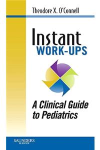 Instant Work-Ups: A Clinical Guide to Pediatrics