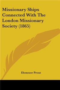 Missionary Ships Connected With The London Missionary Society (1865)