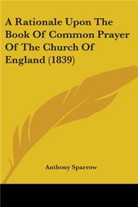 Rationale Upon The Book Of Common Prayer Of The Church Of England (1839)