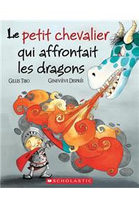 Le Petit Chevalier Qui Affrontait Les Dragons