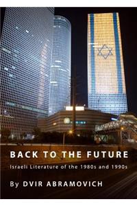 Back to the Future: Israeli Literature of the 1980s and 1990s