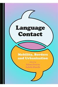 Language Contact: Mobility, Borders and Urbanization