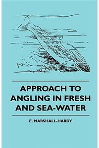 Approach to Angling in Fresh and Sea-Water