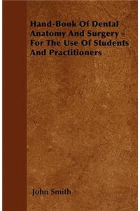 Hand-Book of Dental Anatomy and Surgery - For the Use of Students and Practitioners