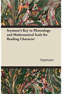 Seymour's Key to Phrenology and Mathematical Scale for Reading Character