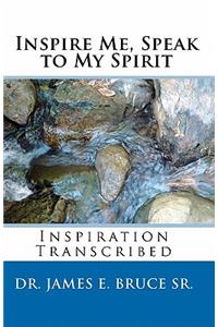 Inspire Me, Speak to My Spirit
