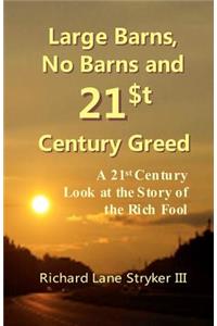 Large Barns, No Barns and 21st Century Greed
