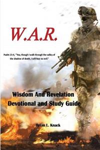 W.A.R. Wisdom And Revelation Devotional and Study Guide