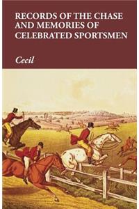 Records of the Chase and Memories of Celebrated Sportsmen