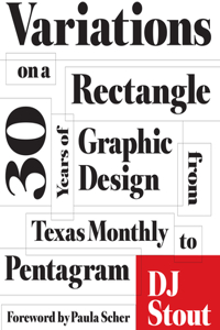 Variations on a Rectangle: Thirty Years of Graphic Design from Texas Monthly to Pentagram