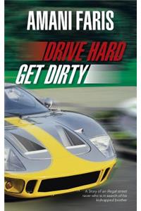 Drive Hard Get Dirty