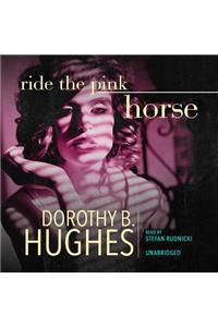 Ride the Pink Horse Lib/E