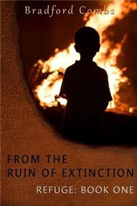 From the Ruin of Extinction