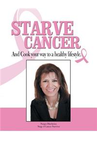 Starve Cancer and Cook Your Way to a Healthy Lifestyle