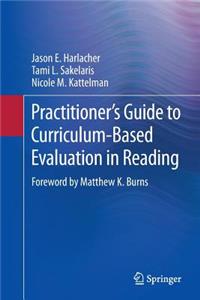 Practitioner's Guide to Curriculum-Based Evaluation in Reading