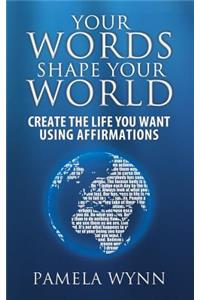 Your Words Shape Your World