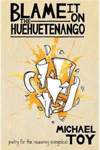Blame it on the Huehuetenango
