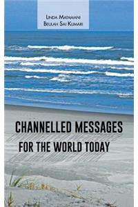 Channelled Messages for the World Today
