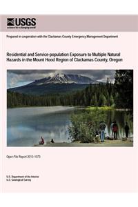 Residential and Service-population Exposure to Multiple Natural Hazards in the Mount Hood Region of Clackamas County, Oregon