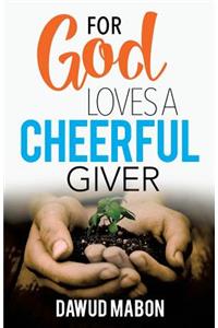 For God Loves a Cheerful Giver