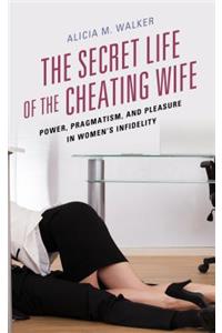 The Secret Life of the Cheating Wife