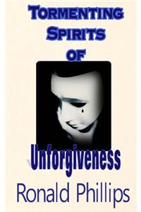 Tormenting Spirits of Unforgiveness