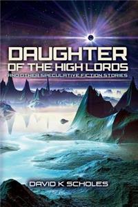 Daughter of the High Lords and other Speculative Fiction Stories