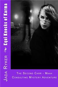 Equi Knocks of Karma: The Second Carr - Maah Consulting Mystery Adventure