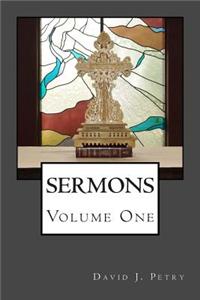 Sermons of David J. Petry Volume One