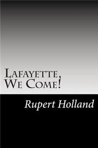 Lafayette, We Come!