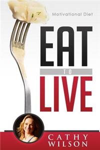 Eat to Live: Motivational Diet