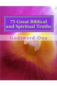 75 Great Biblical and Spiritual Truths