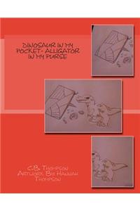 Dinosaur In My Pocket- Alligator In My Purse