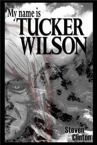 My Name is Tucker Wilson