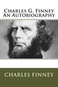 Charles G. Finney an Autobiography